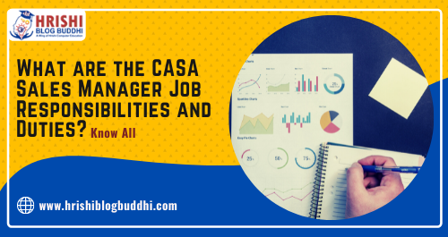 what-are-the-casa-sales-manager-job-responsibilities-and-duties-know