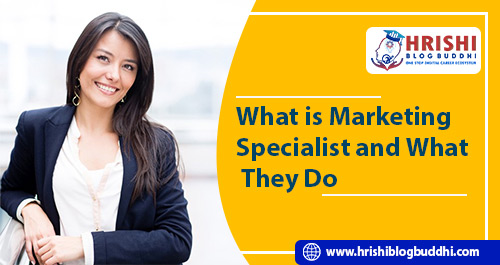 how-to-become-marketing-specialist-hrishi-online-blog-buddhi