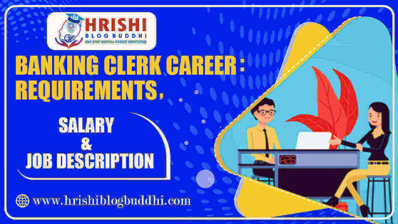 Banking Clerk Career: Requirements, Salary & Job Description - Hrishi